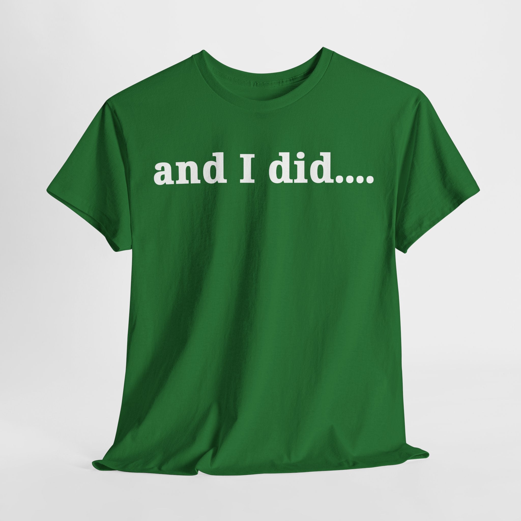 And I Did T Shirt