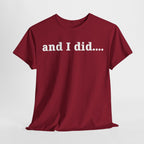 And I Did T Shirt