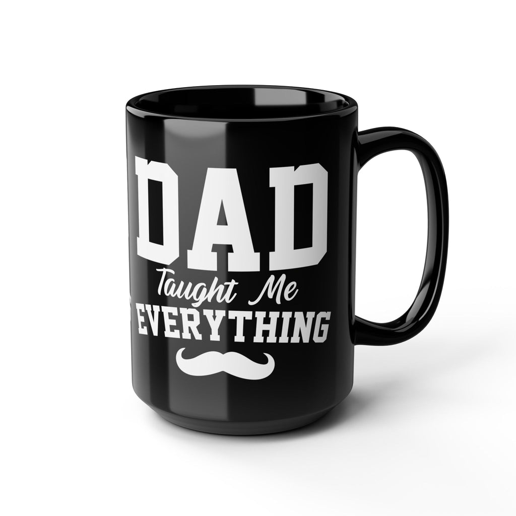 Dad Taught Me Everything Mug
