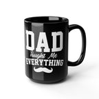Dad Taught Me Everything Mug