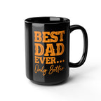Best Dad Ever Only Better Mug