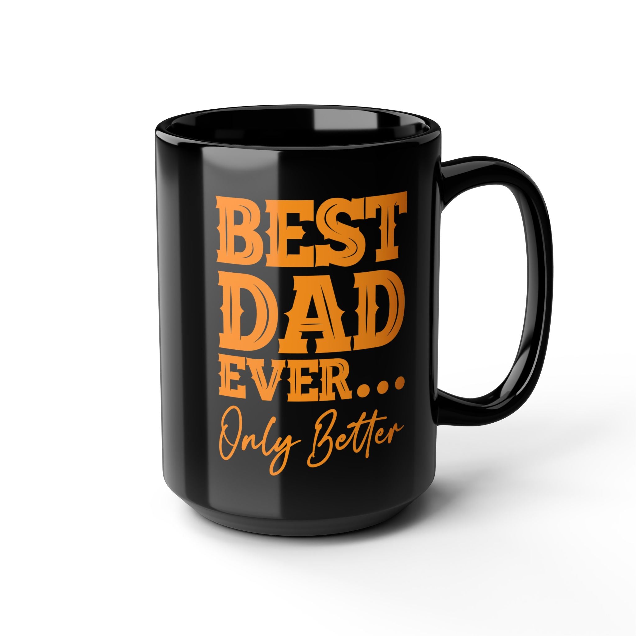 Best Dad Ever Only Better Mug