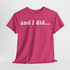 And I Did T Shirt