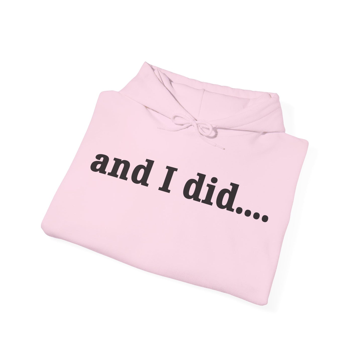 And I Did Hoodie