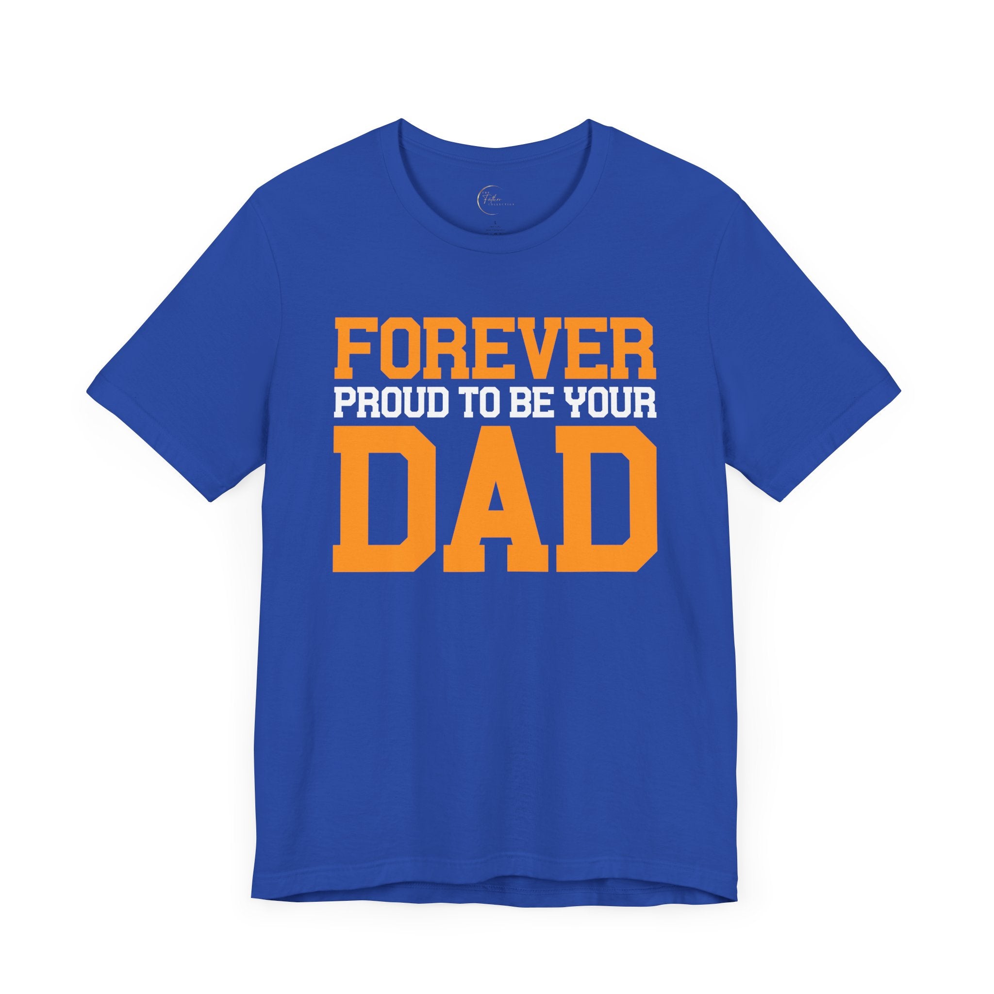 Forever Proud To Be Your Dad Tee