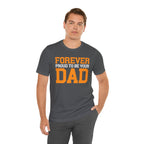 Forever Proud To Be Your Dad Tee