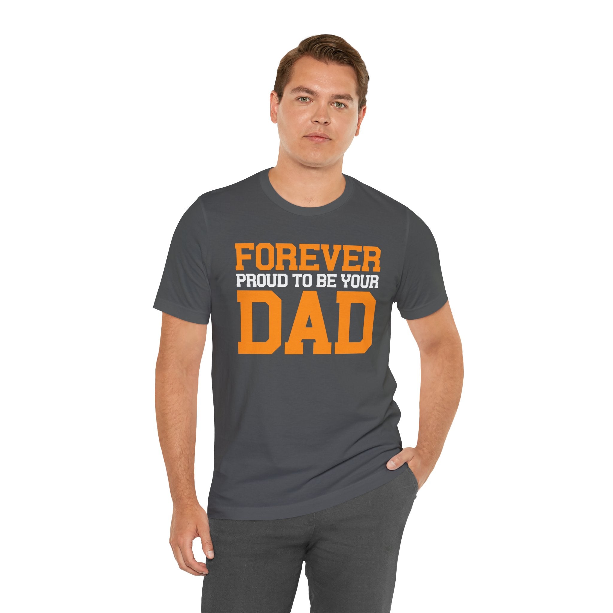 Forever Proud To Be Your Dad Tee