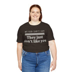 My Kid Isn't Shy, They Just Don't Like You T Shirt