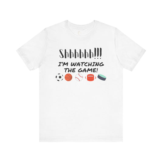 Shhh!!  I'm Watching The Game  T-shirt