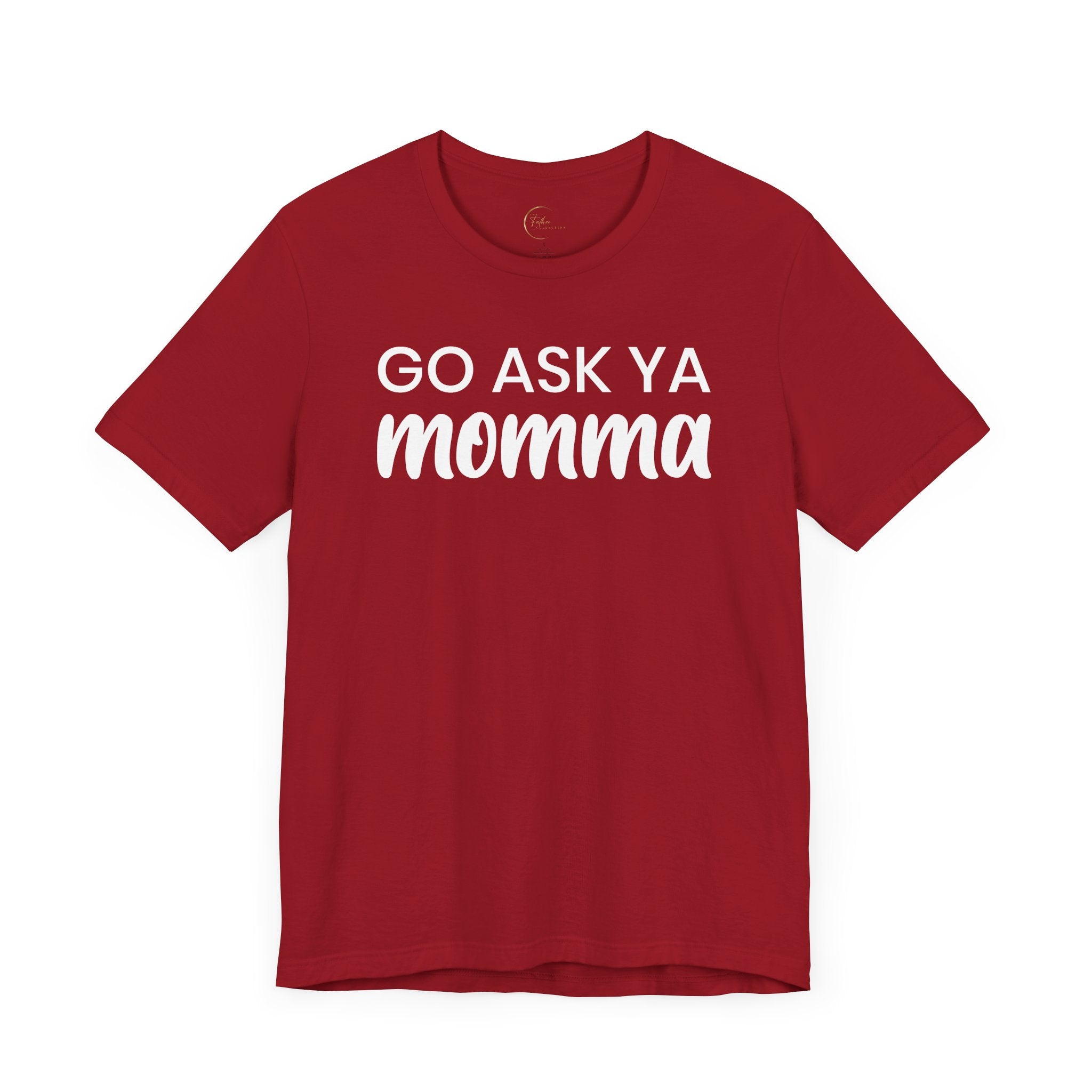 Go Ask Ya Momma T-Shirt
