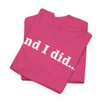 And I Did T Shirt