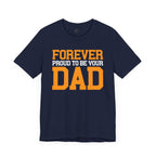 Forever Proud To Be Your Dad Tee