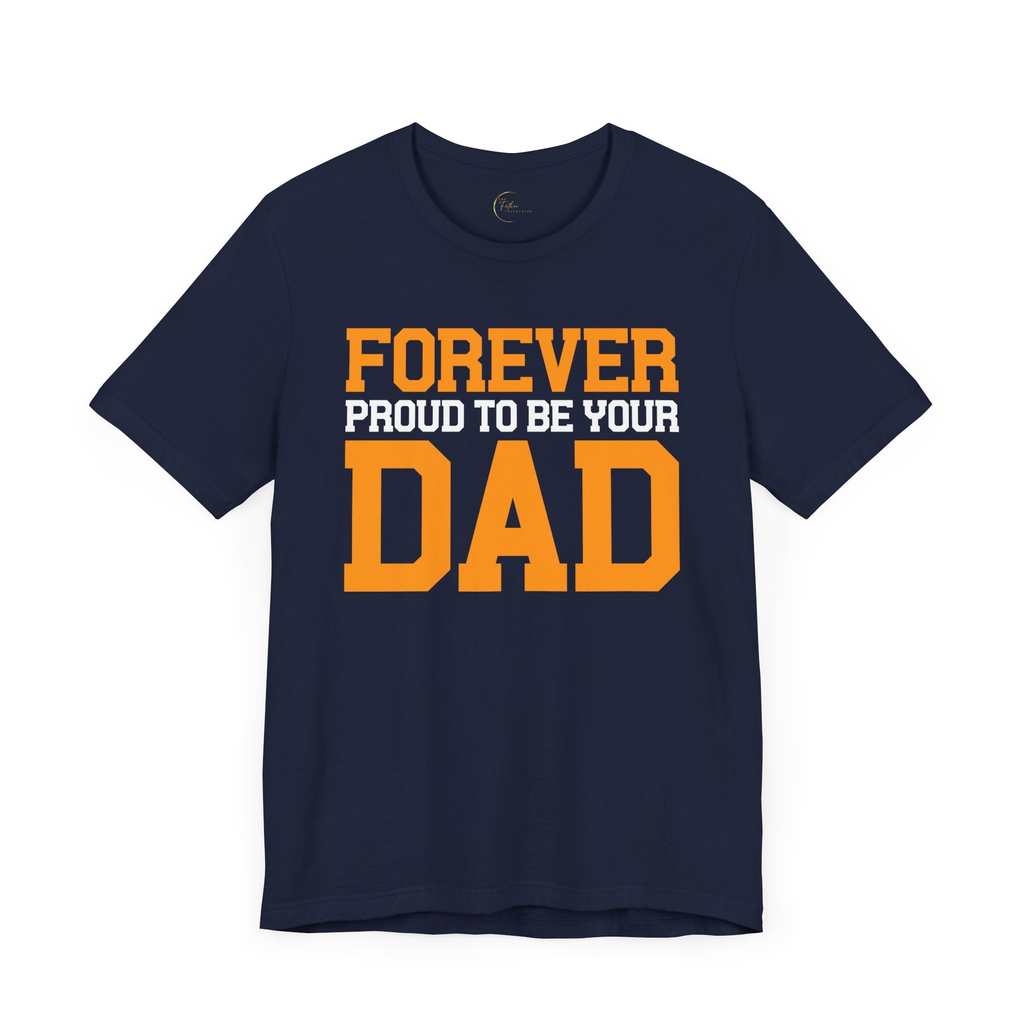 Forever Proud To Be Your Dad Tee