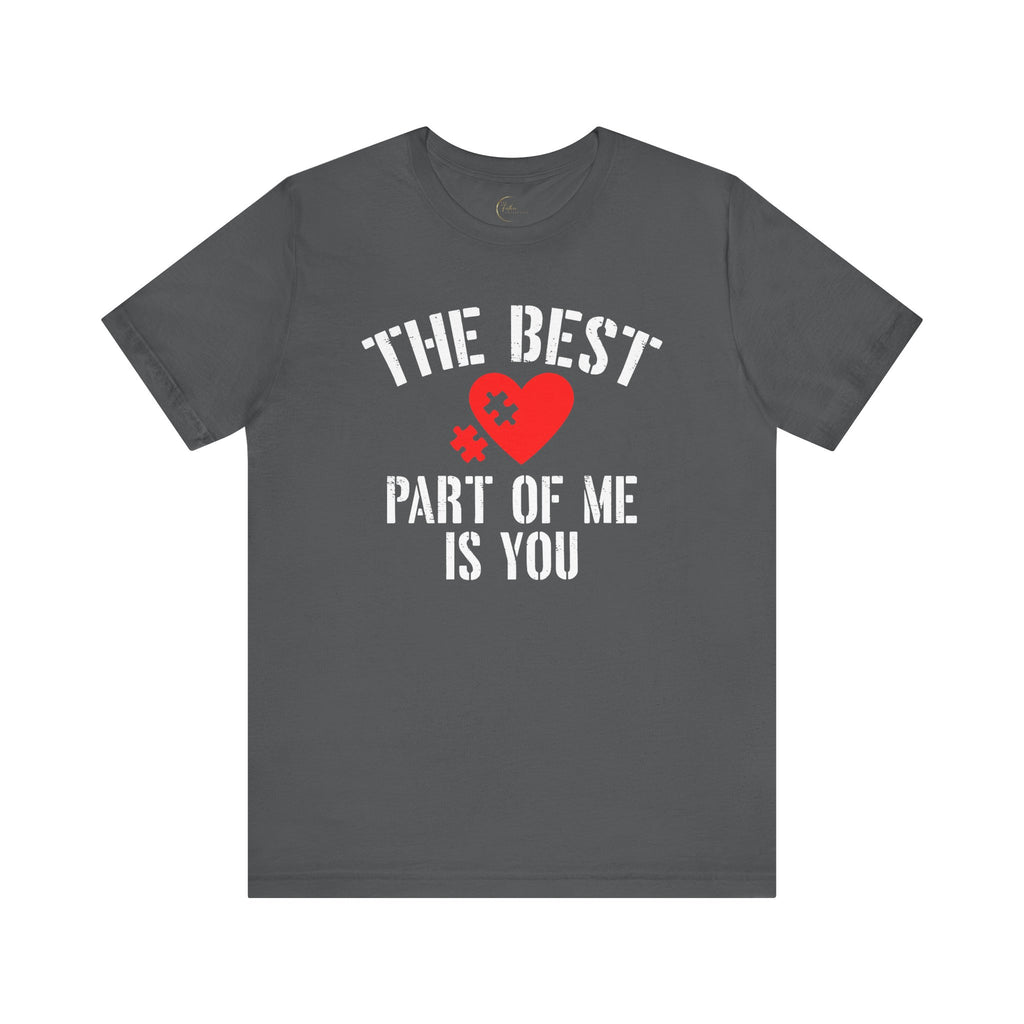 The Best Part Of Me Is You T-Shirt