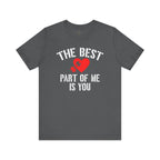 The Best Part Of Me Is You T-Shirt