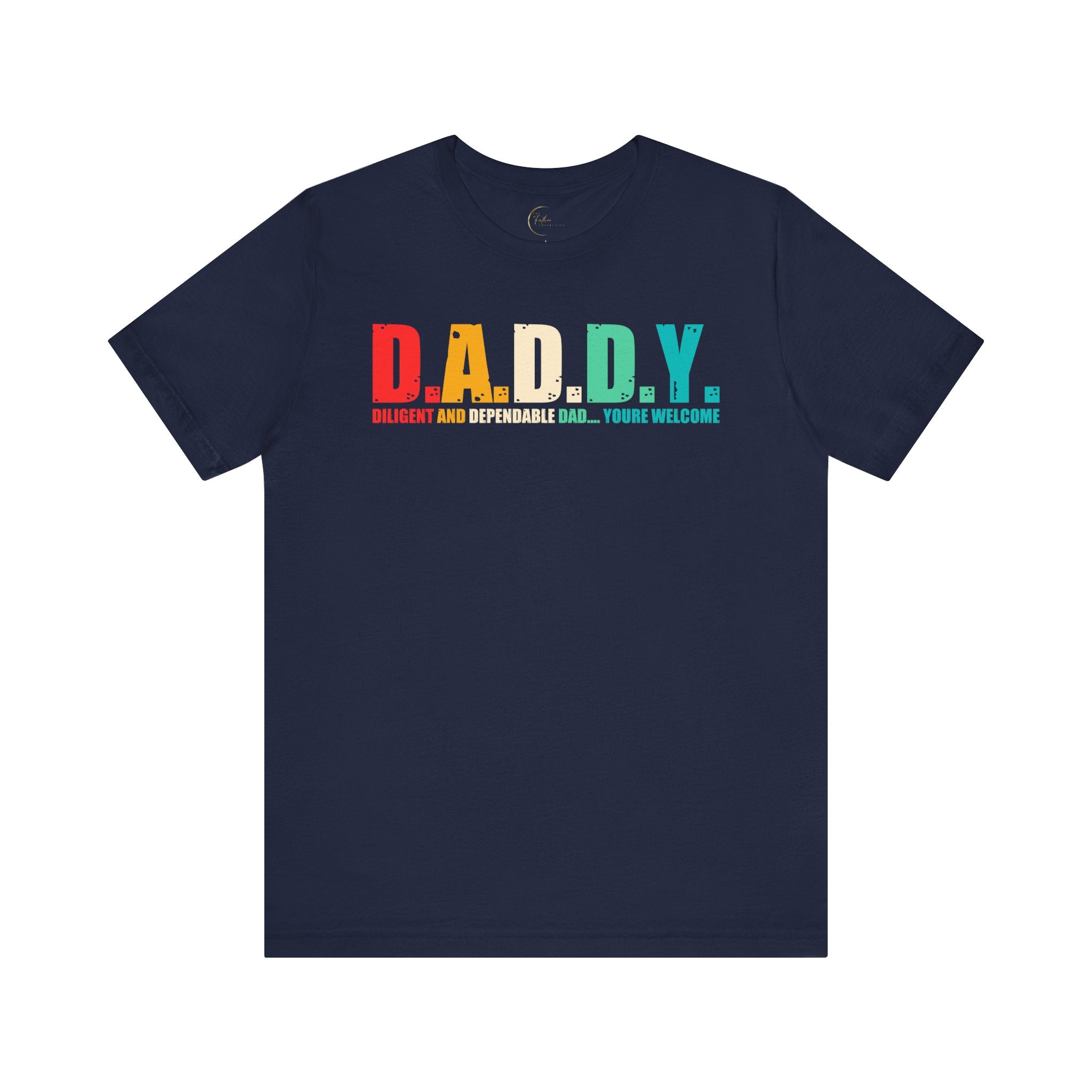 D.A.D.D.Y - Dedication And Determined Dad...You're Welcome T-Shirt