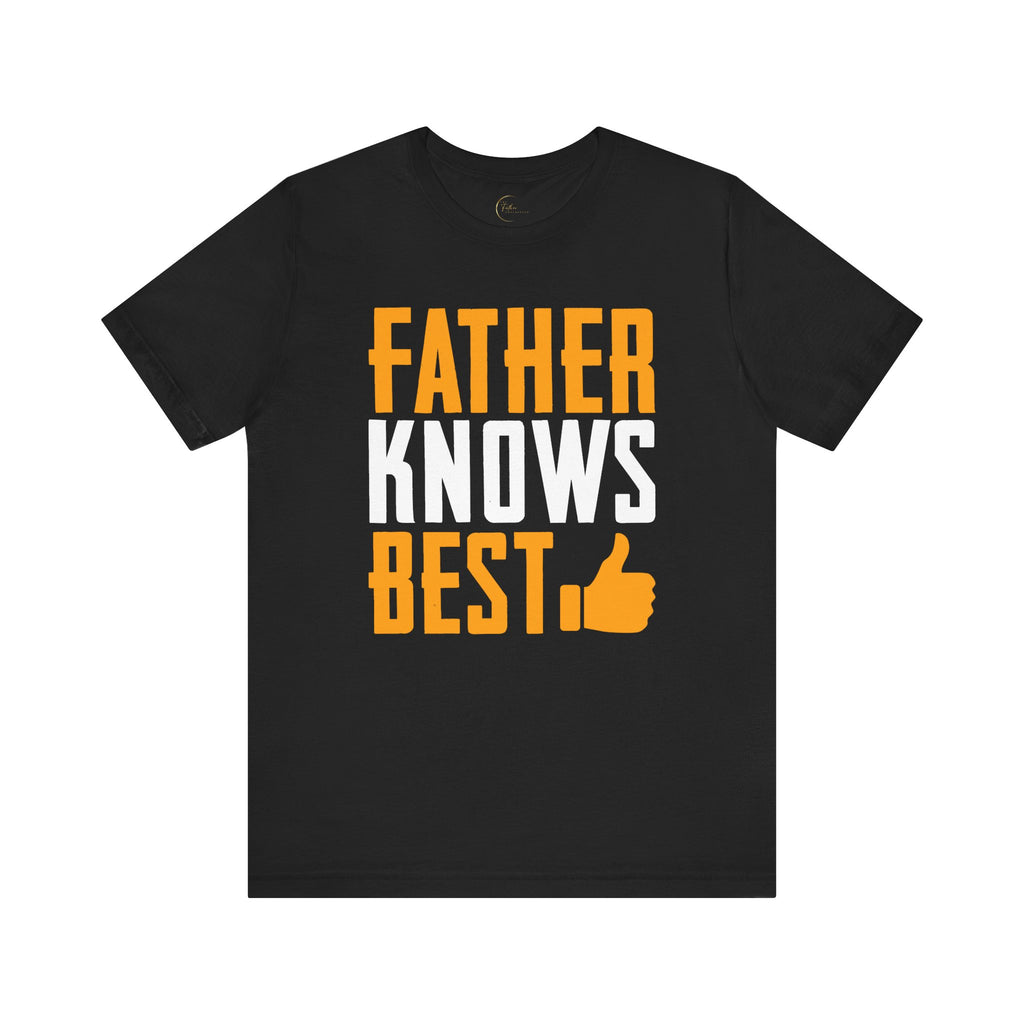 Father Knows Best T-Shirt