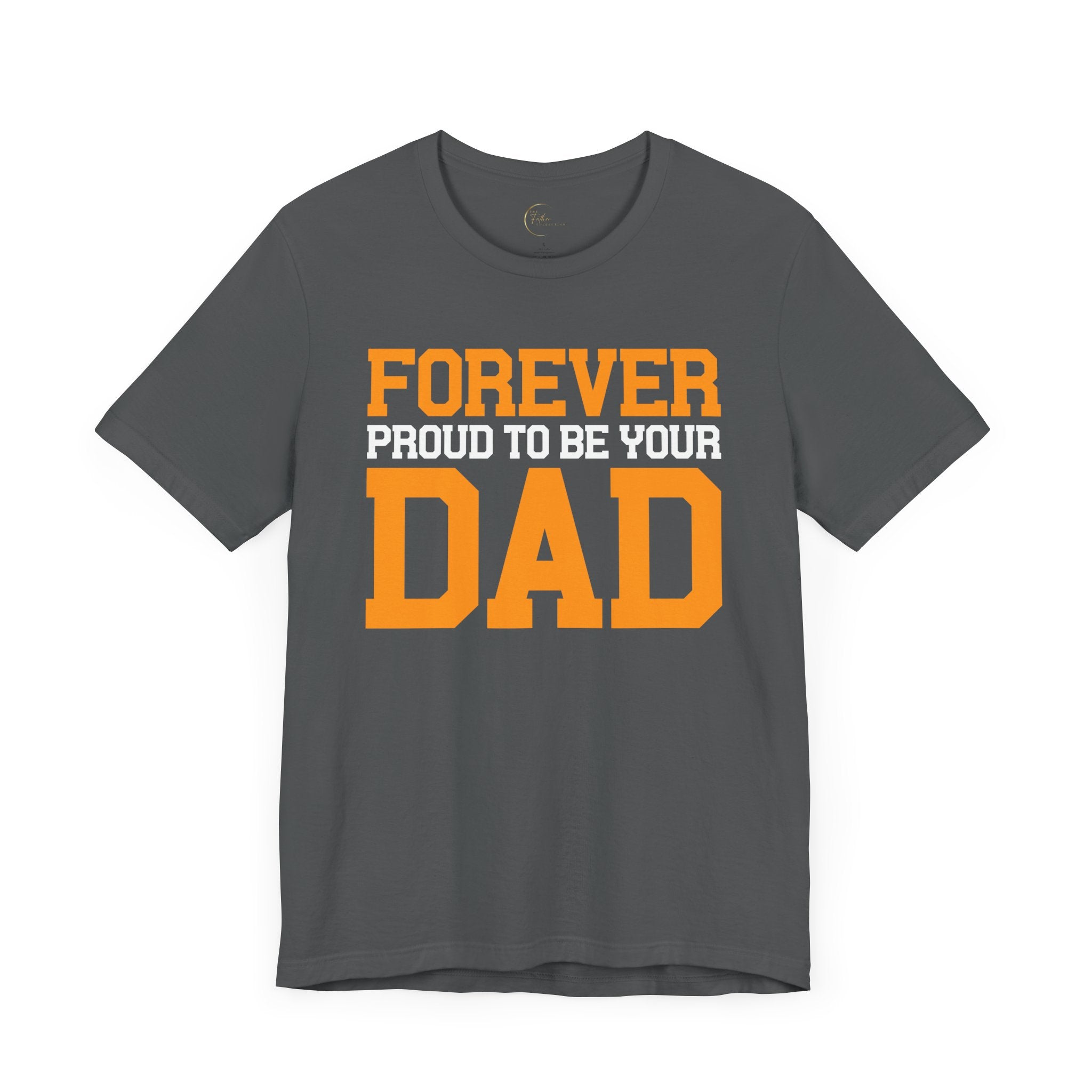 Forever Proud To Be Your Dad Tee