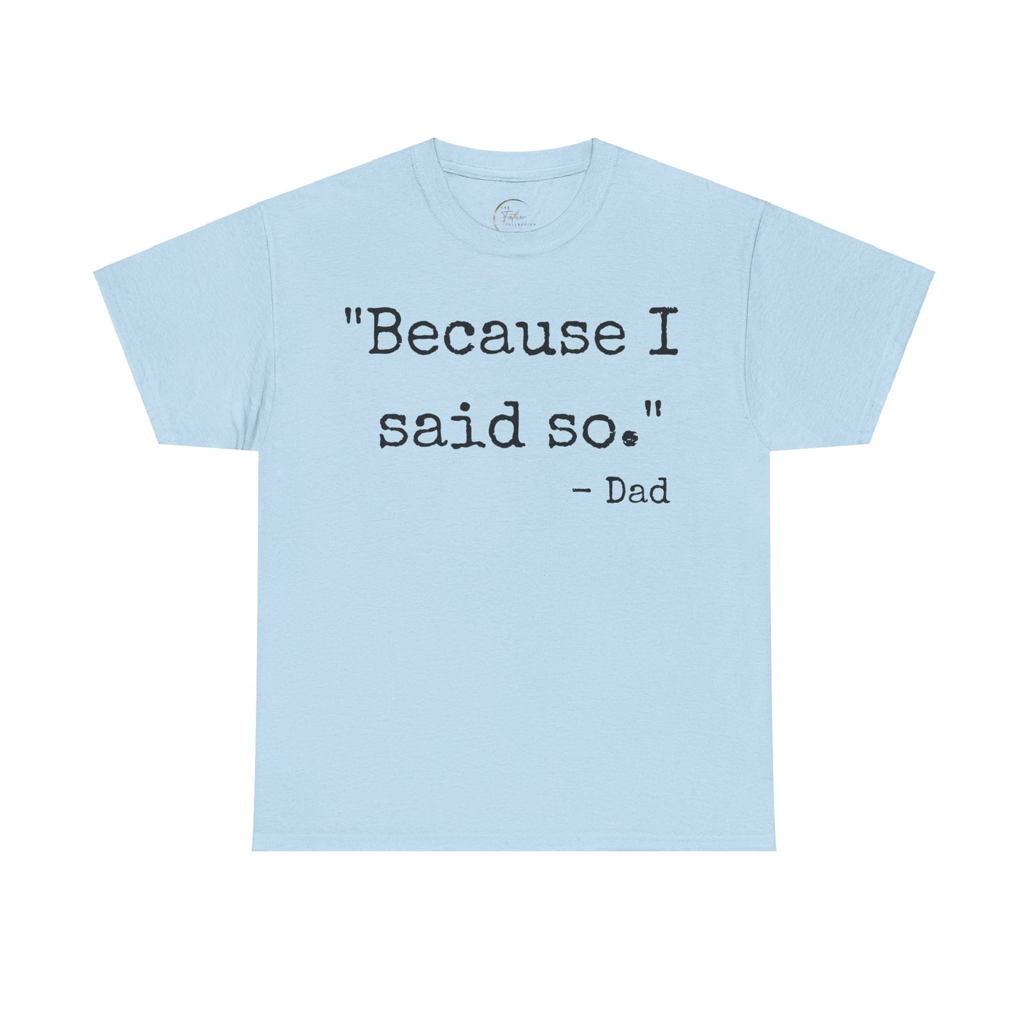 Because I said so - Dad T-shirt