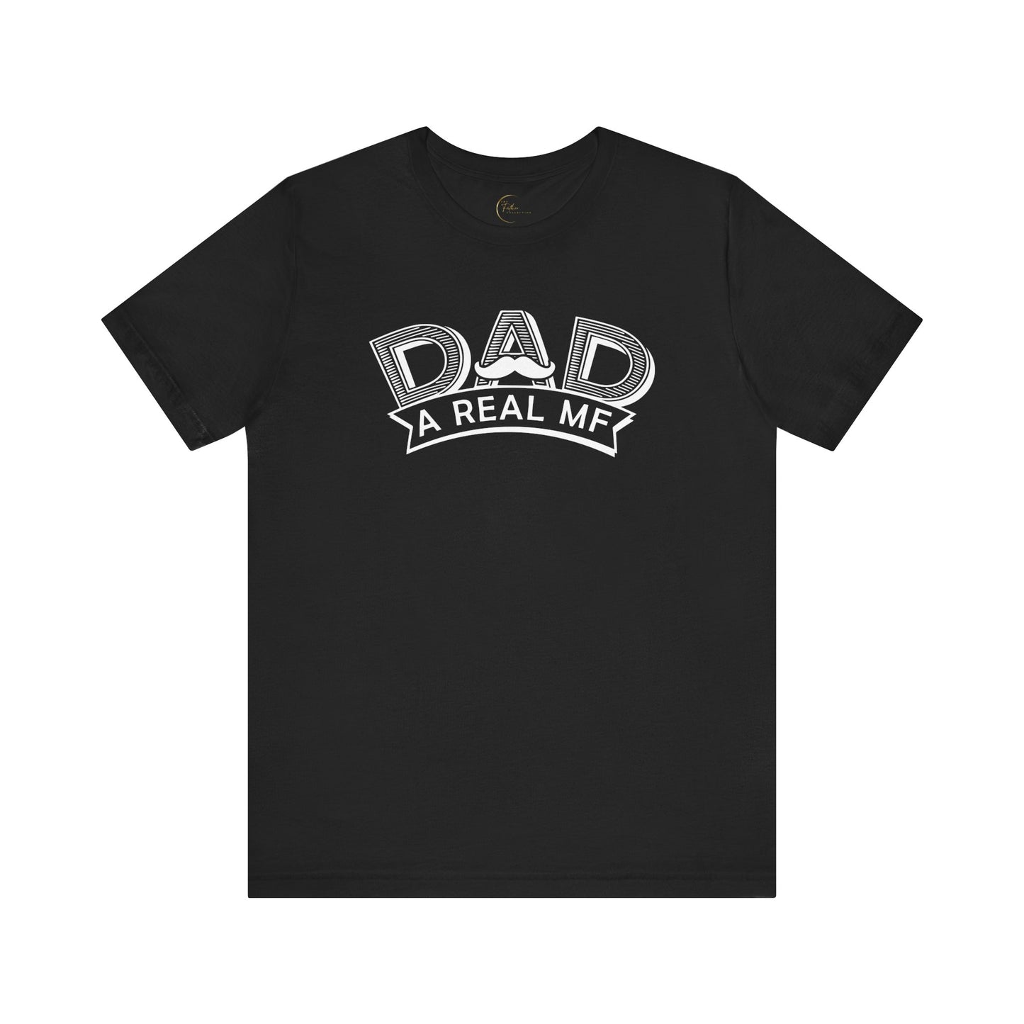 Dad A Real MF T-Shirt