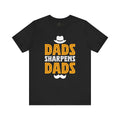 Dads Sharpens Dads T-shirt
