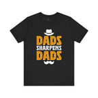 Dads Sharpens Dads T-shirt