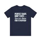 Perfect Dads Don't Exist But We Strive For It Everyday T-Shirt