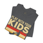Play With Your Kids So They Wont Need Therapy Later T-Shirt
