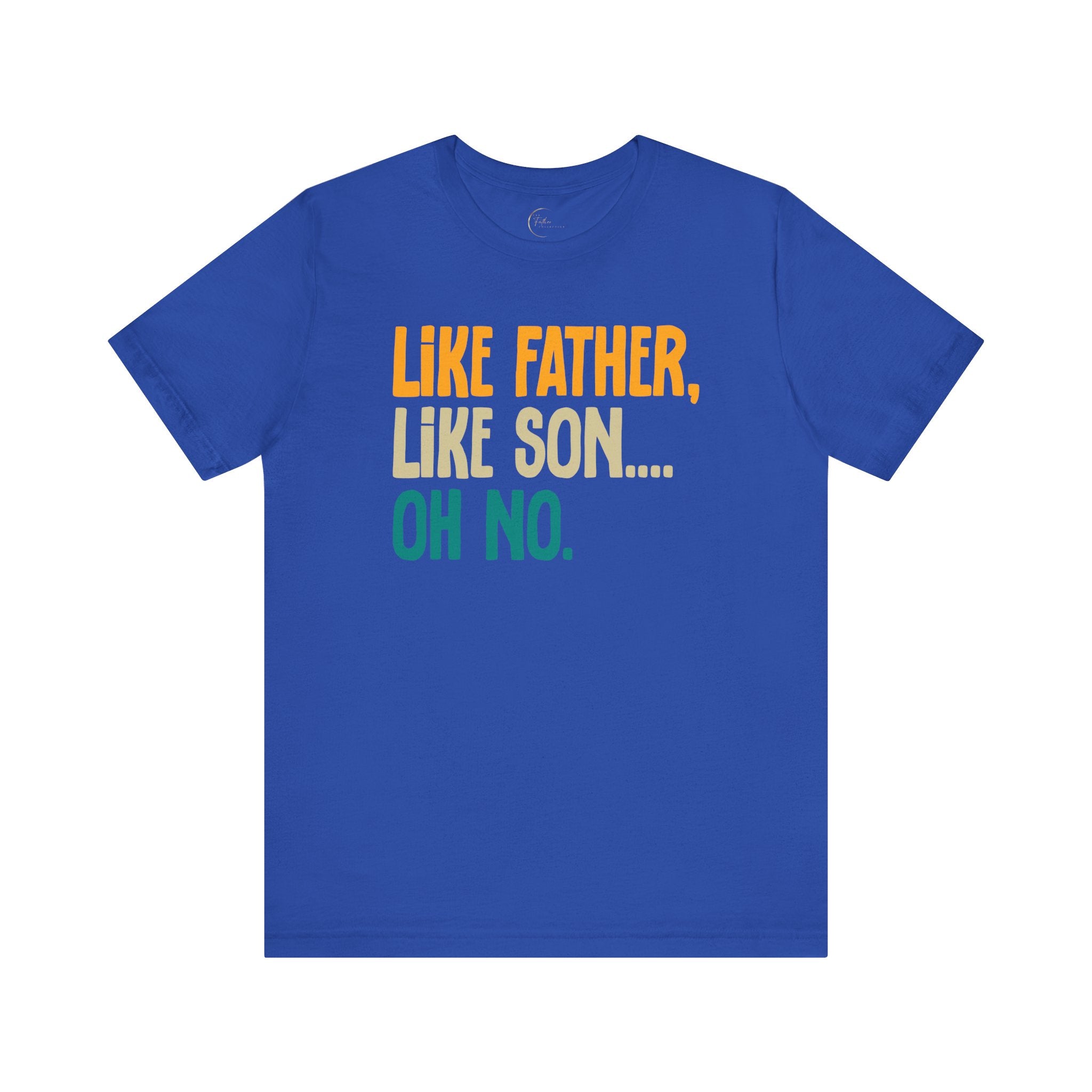 Like Father, Like Son, Oh no T-Shirt