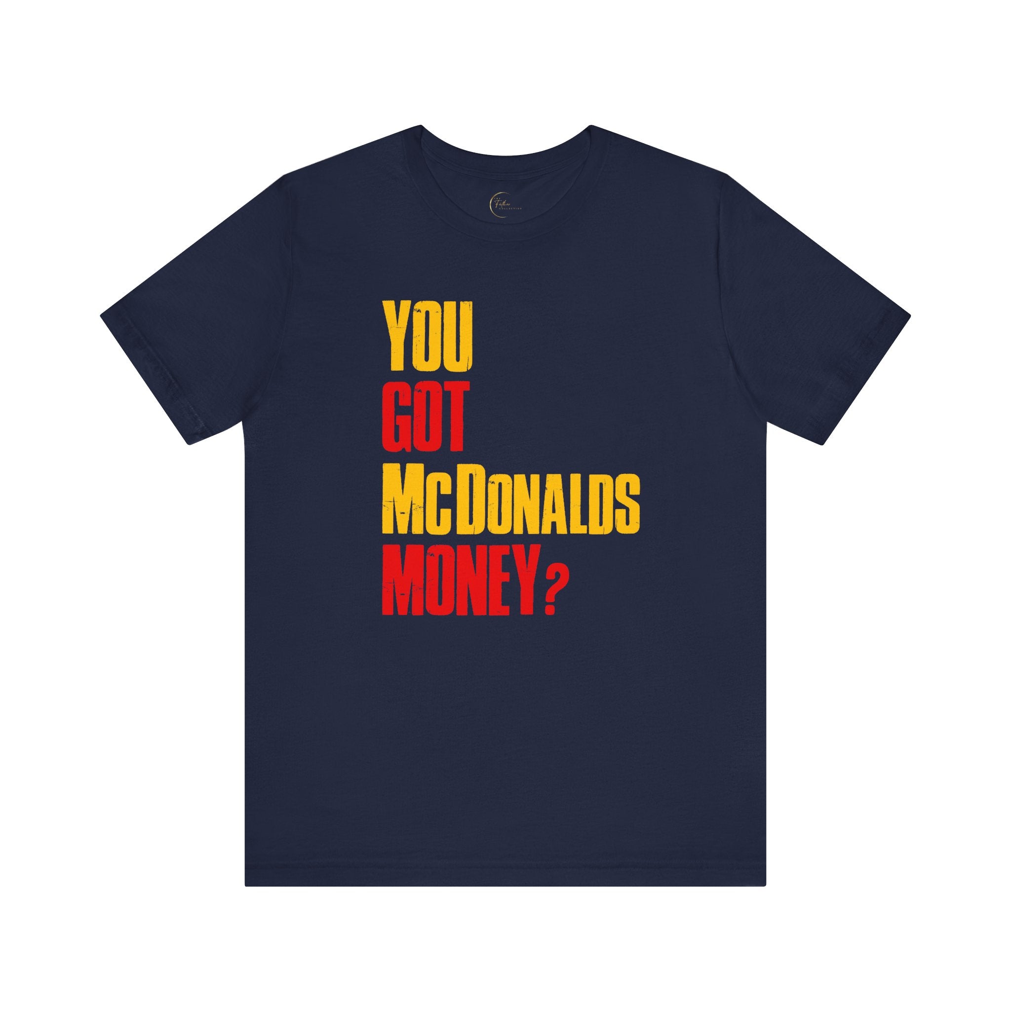 You Got McDonalds Money T-Shirt