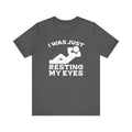 I Was Just Resting My Eyes T-Shirt