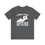 I Was Just Resting My Eyes T-Shirt