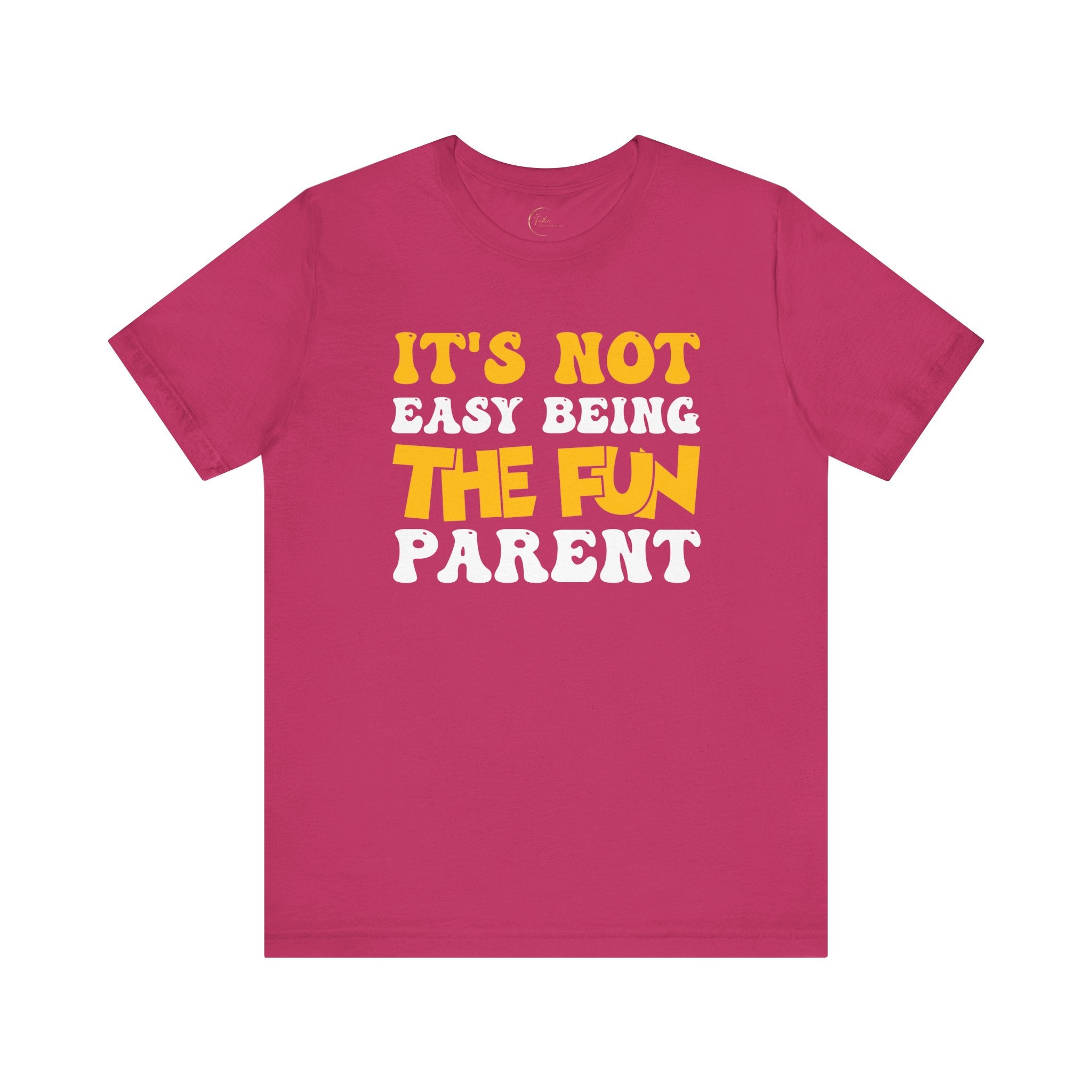 It's Not Easy Being The Fun Parent T-Shirt