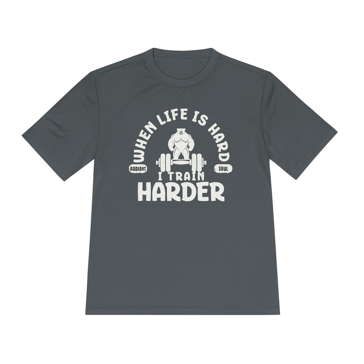 When Life Is Hard Train Harder Tee — Dry Wick Tee