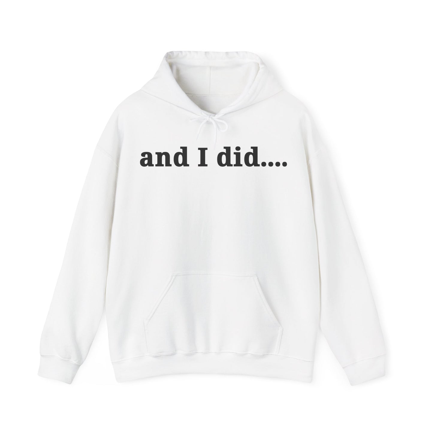 And I Did Hoodie