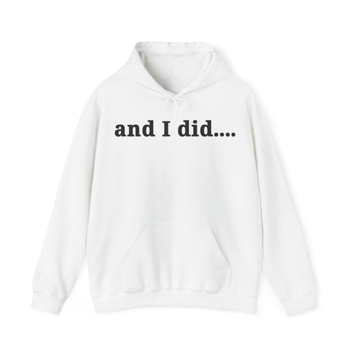 And I Did Hoodie
