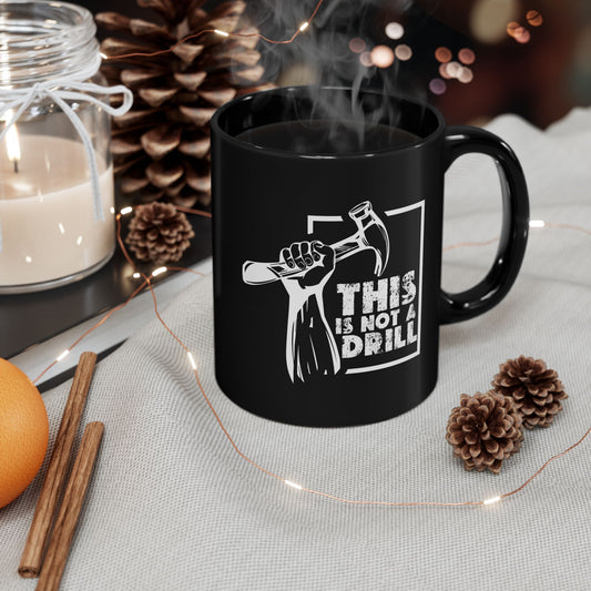 This Is Not a Drill Black Mug