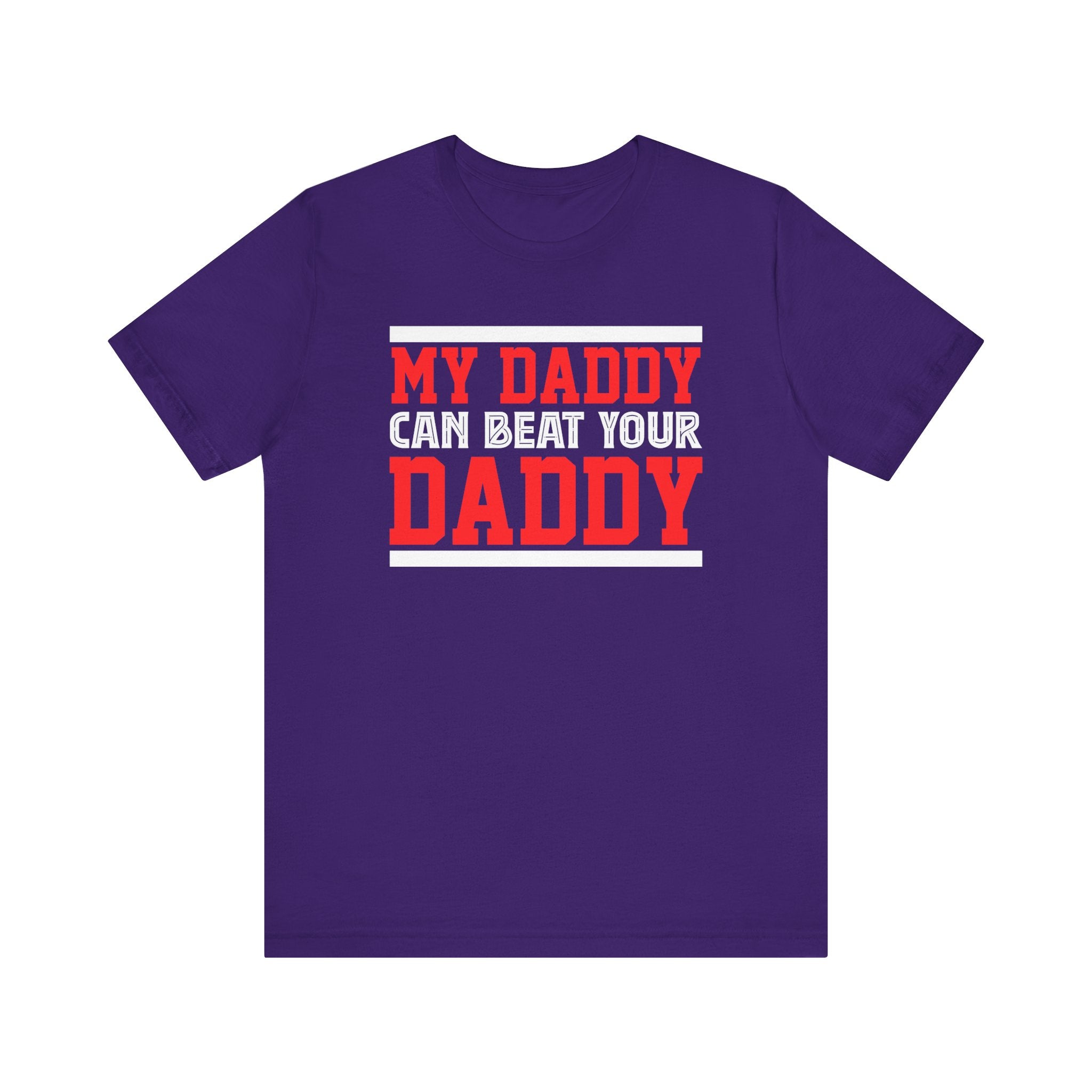 My Daddy Can Beat Your Daddy Adult T-Shirt