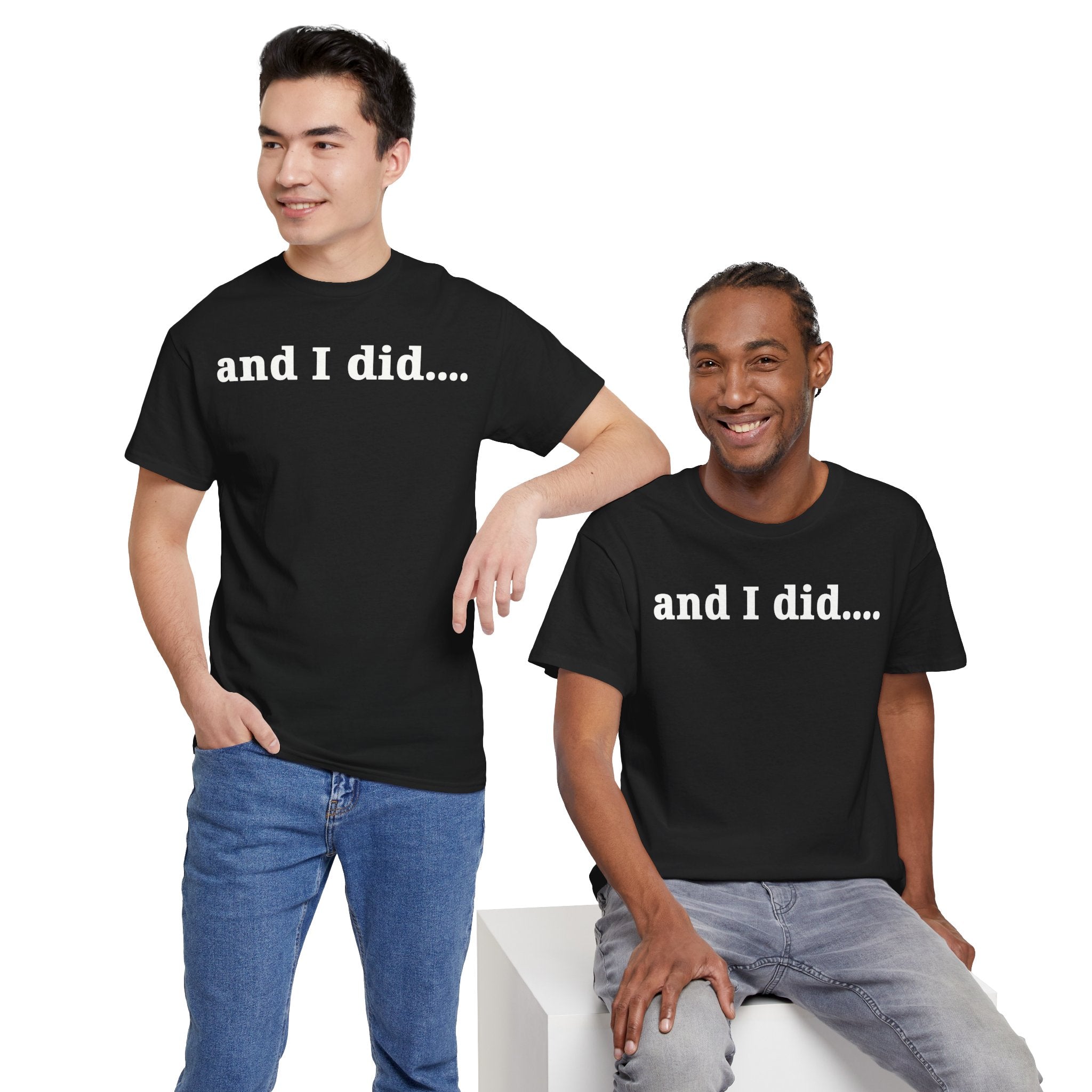 And I Did T Shirt