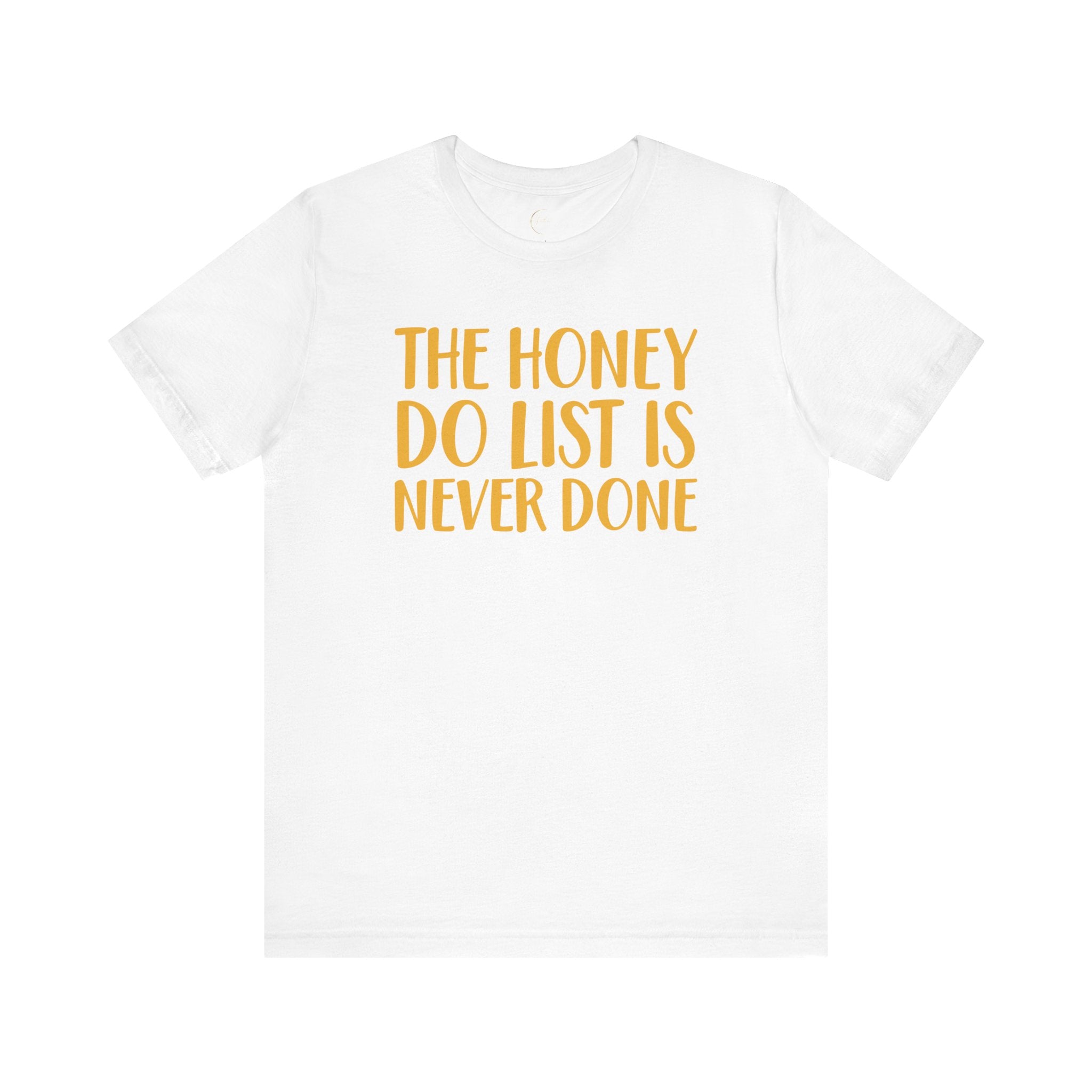 Never Done Honey Do List T-shirt