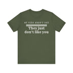 My kids aren't shy. They just don't like you T-Shirt