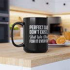 Perfect Dads Don't Exist Mug