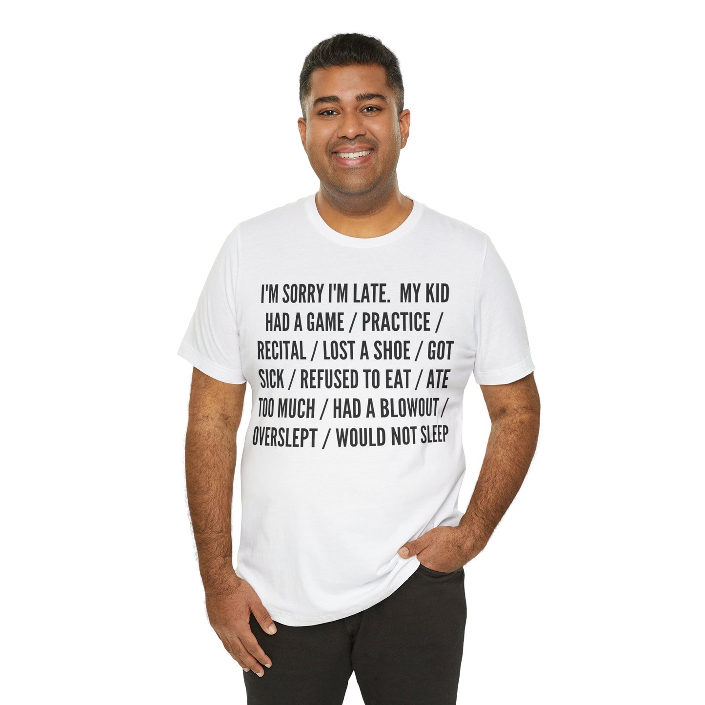 Sorry I'm late T-Shirt