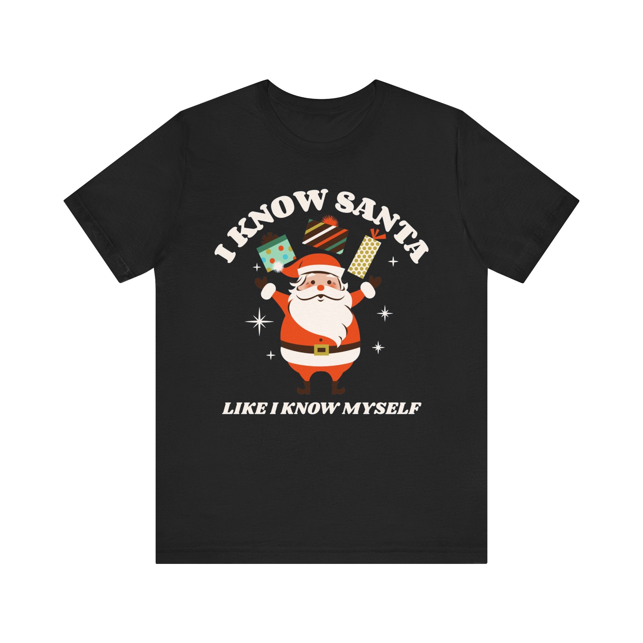 I Know Santa Like I Know Myself  T-Shirt