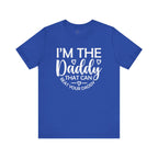 I'm the Daddy That Can Beat Your Daddy T-Shirt