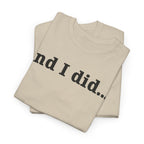 And I Did T Shirt