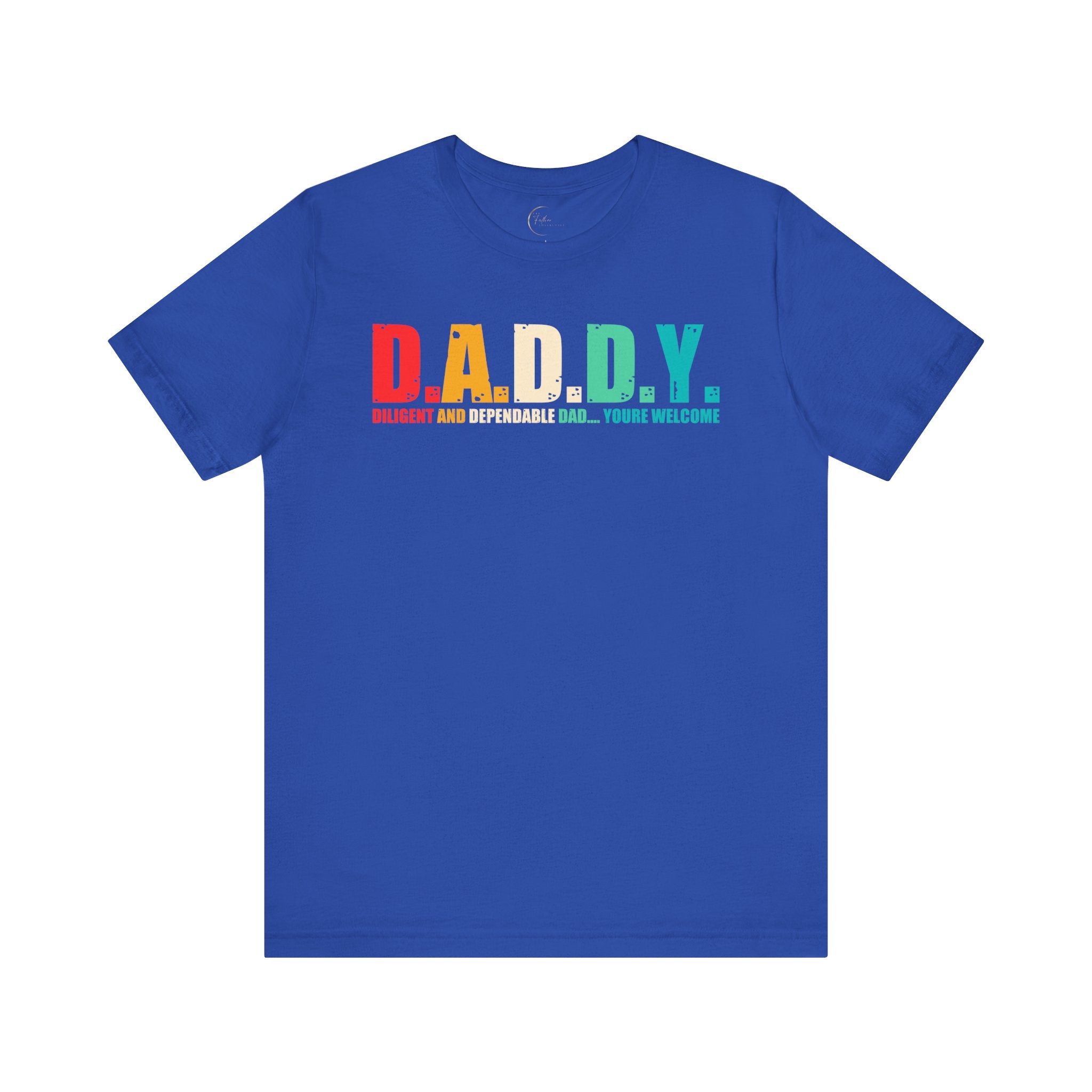 D.A.D.D.Y - Dedication And Determined Dad...You're Welcome T-Shirt