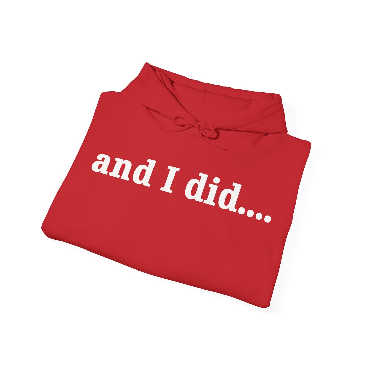 And I Did Hoodie