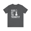 Hands Off The Thermostat T-Shirt Tee
