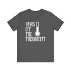 Hands Off The Thermostat T-Shirt Tee
